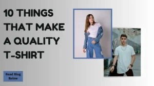 List of 10 Things That Make a Quality T Shirt